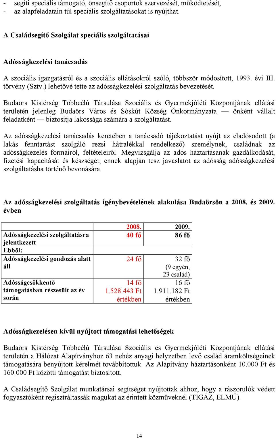 ) lehetővé tette az adósságkezelési szolgáltatás bevezetését.