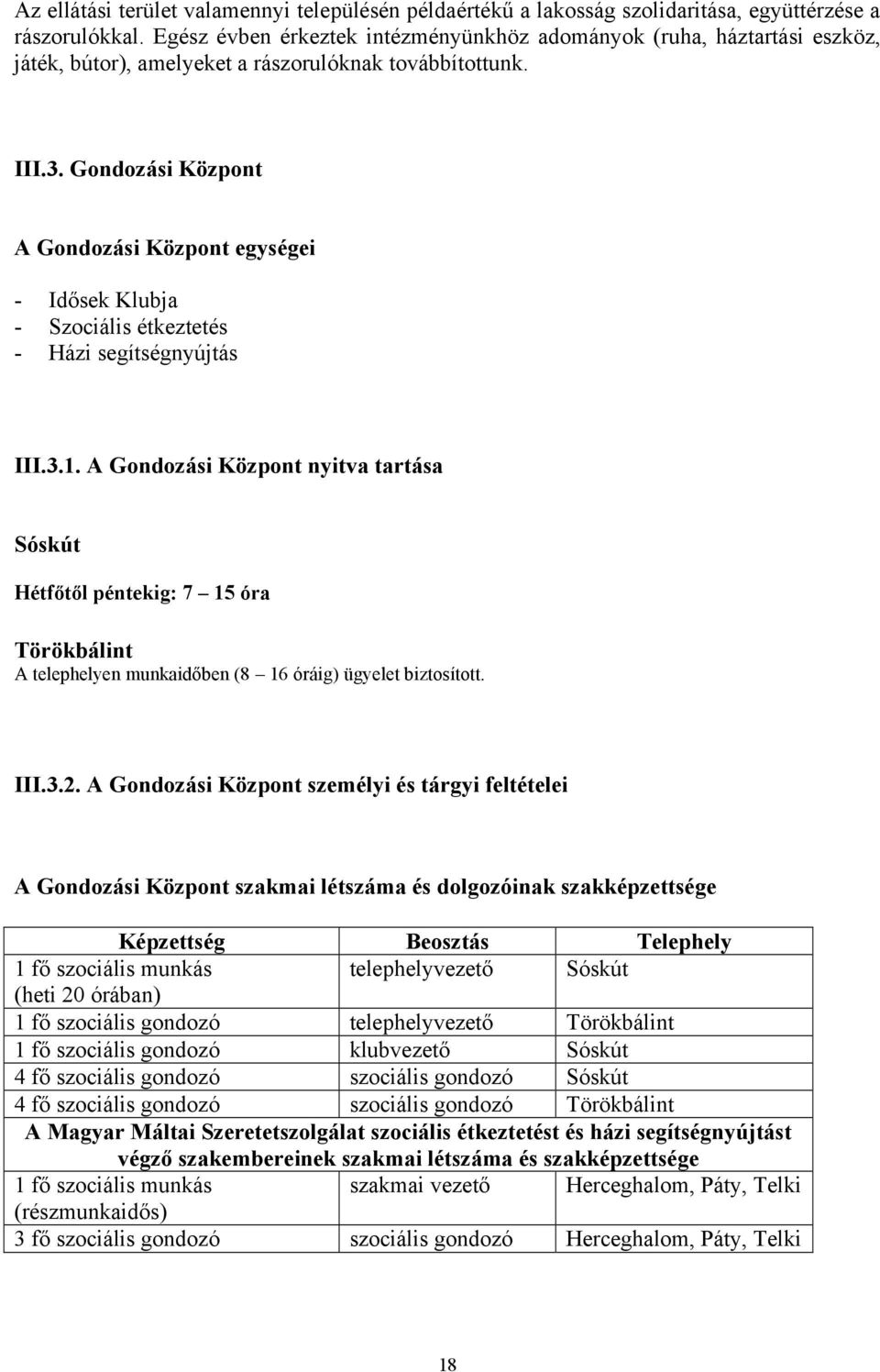 Gondozási Központ A Gondozási Központ egységei - Idősek Klubja - Szociális étkeztetés - Házi segítségnyújtás III.3.1.