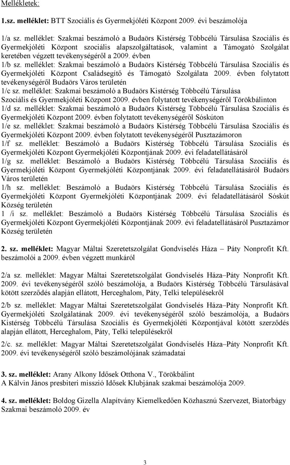 2009. évben 1/b sz. melléklet: Szakmai beszámoló a Budaörs Kistérség Többcélú Társulása Szociális és Gyermekjóléti Központ Családsegítő és Támogató Szolgálata 2009.