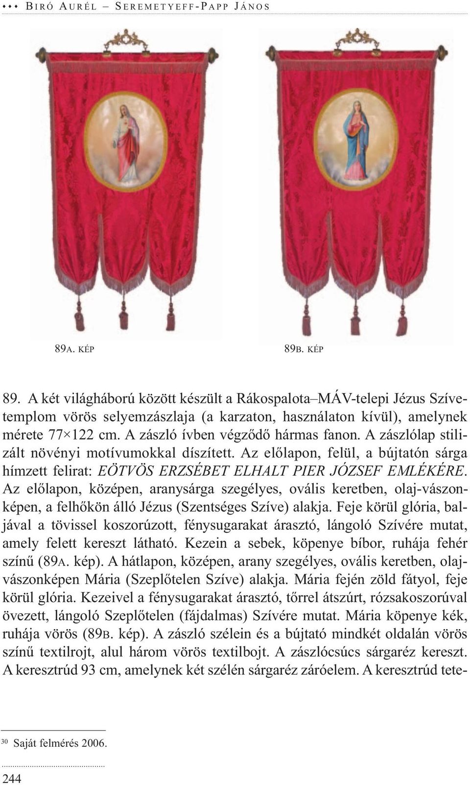 Az elő lapon, középen, aranysárga szegélyes, ovális keretben, olaj-vászonképen, a felhőkön álló Jézus (Szentséges Szíve) alakja.