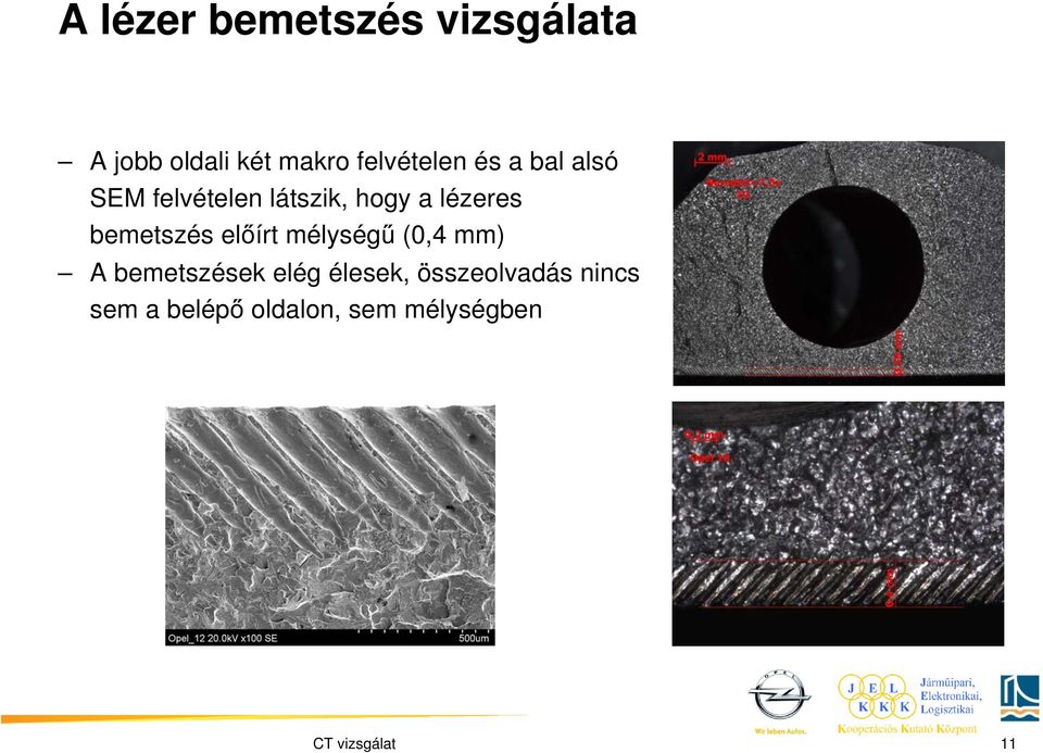 lézeres bemetszés előírt mélységű (0,4 mm) A bemetszések elég