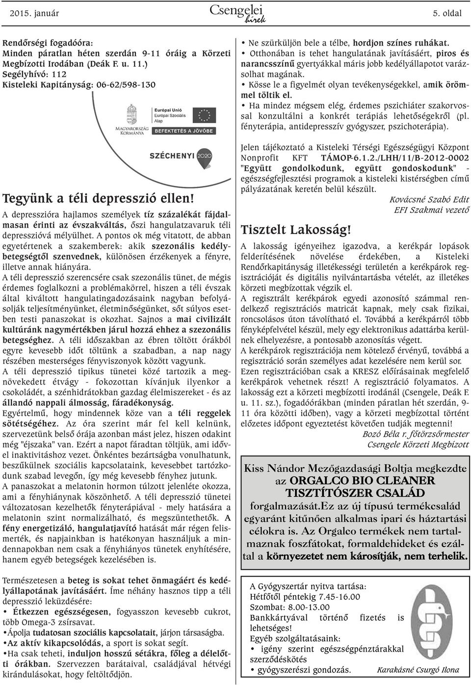 A depresszióra hajlamos személyek tíz százalékát fájdalmasan érinti az évszakváltás, õszi hangulatzavaruk téli depresszióvá mélyülhet.