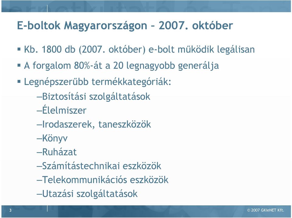 Legnépszerőbb termékkategóriák: Biztosítási szolgáltatások Élelmiszer Irodaszerek,