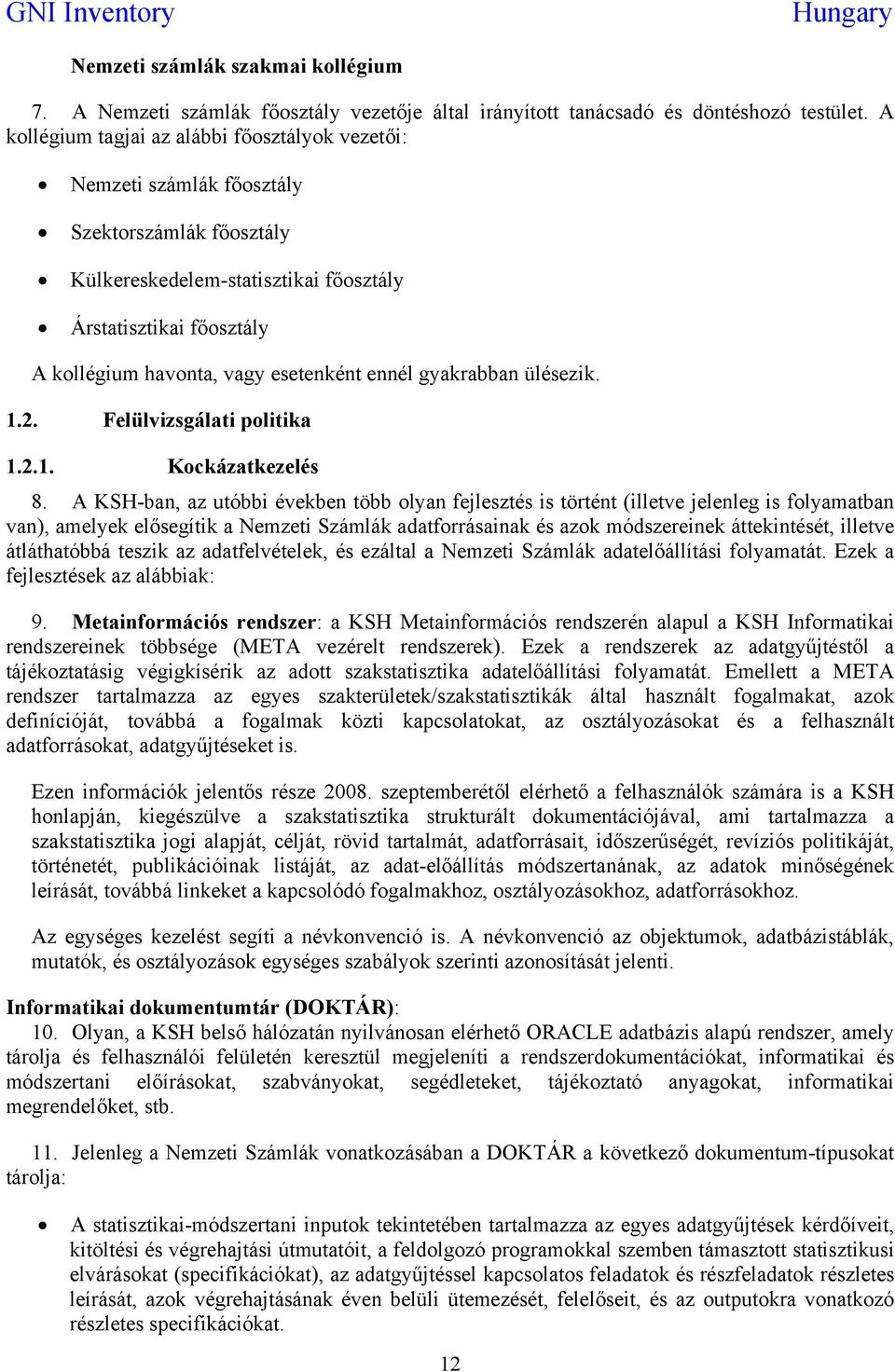 esetenként ennél gyakrabban ülésezik. 1.2. Felülvizsgálati politika 1.2.1. Kockázatkezelés 8.