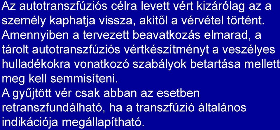 Amennyiben a tervezett beavatkozás elmarad, a tárolt autotranszfúziós vértkészítményt a