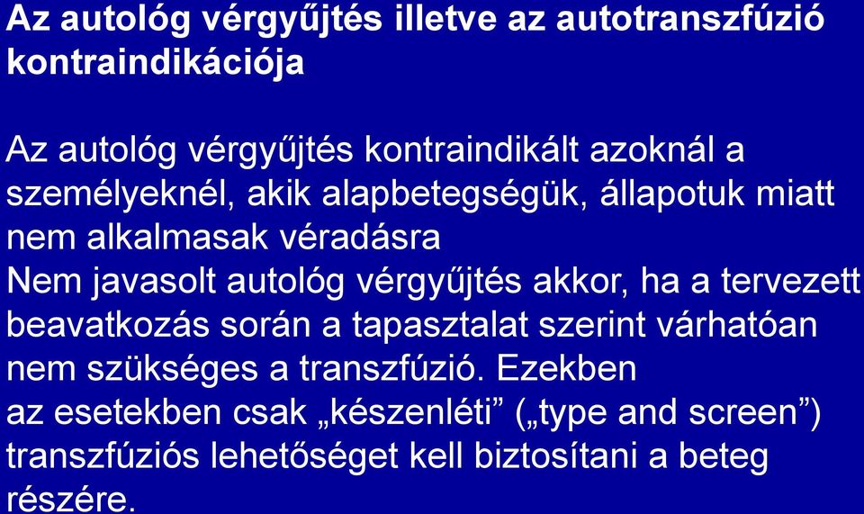 vérgyűjtés akkor, ha a tervezett beavatkozás során a tapasztalat szerint várhatóan nem szükséges a
