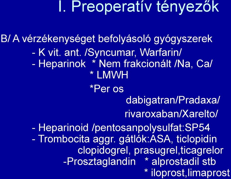 dabigatran/pradaxa/ rivaroxaban/xarelto/ - Heparinoid /pentosanpolysulfat:sp54 - Trombocita