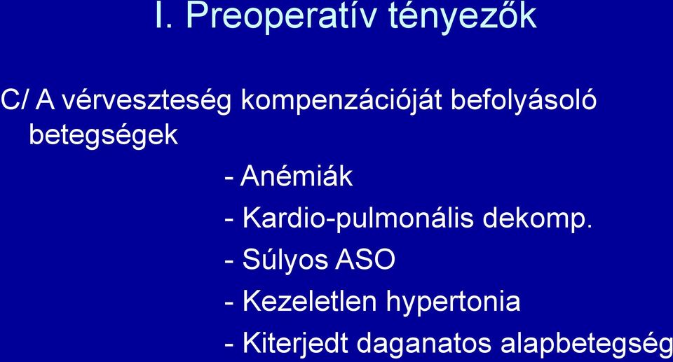 - Kardio-pulmonális dekomp.