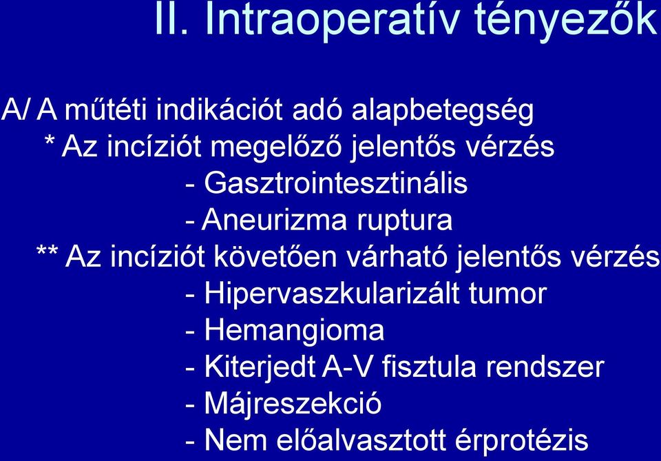 Az incíziót követően várható jelentős vérzés - Hipervaszkularizált tumor -