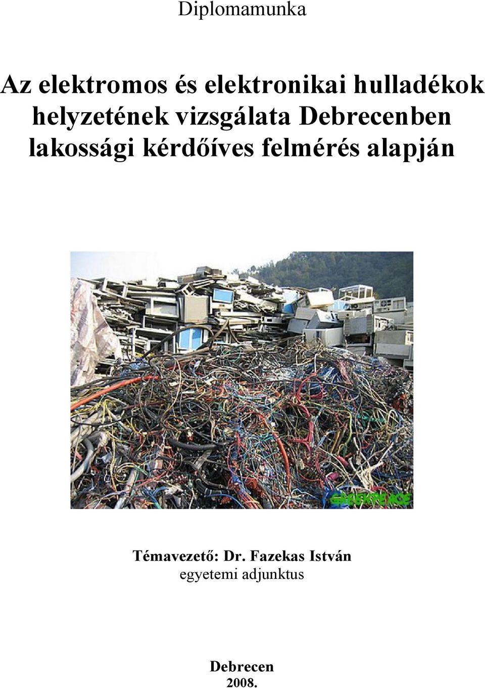 Az elektromos és elektronikai hulladékok helyzetének vizsgálata Debrecenben  lakossági kérdőíves felmérés alapján - PDF Ingyenes letöltés