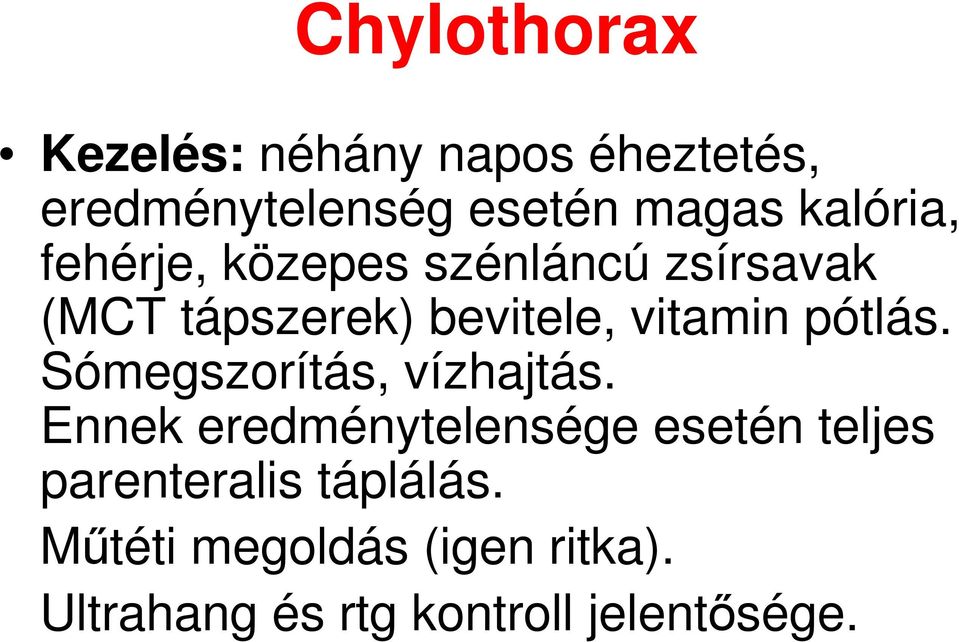 pótlás. Sómegszorítás, vízhajtás.