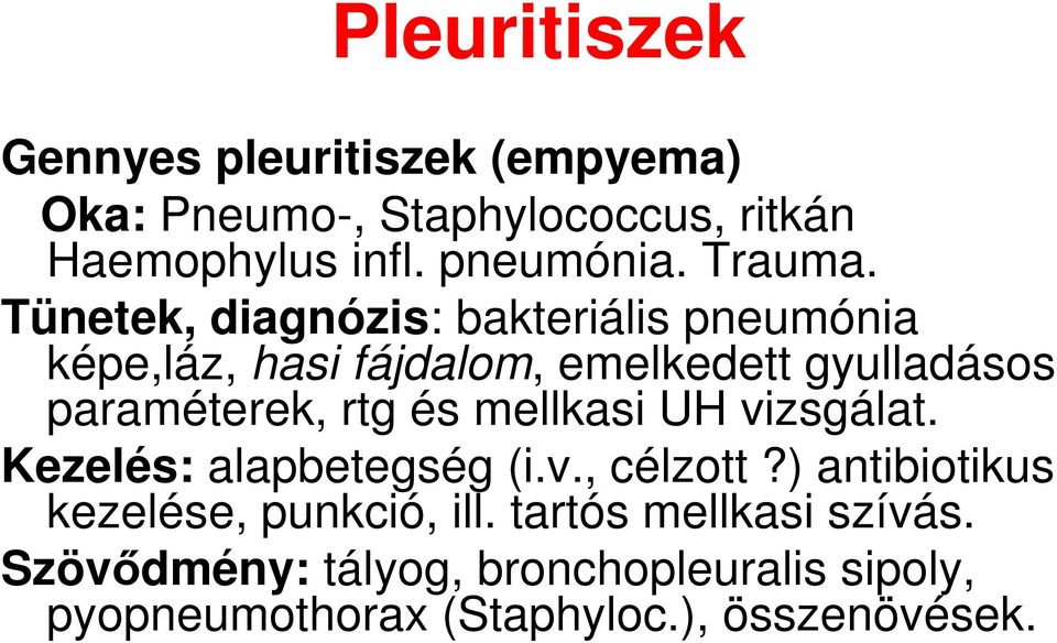 Tünetek, diagnózis: bakteriális pneumónia képe,láz, hasi fájdalom, emelkedett gyulladásos paraméterek, rtg és