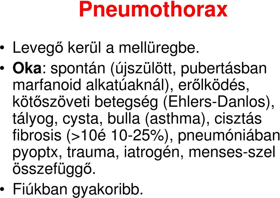 kötıszöveti betegség (Ehlers-Danlos), tályog, cysta, bulla (asthma),