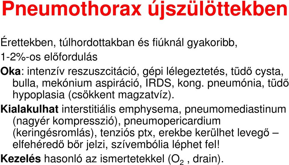 pneumónia, tüdı hypoplasia (csökkent magzatvíz).