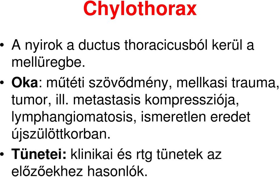 metastasis kompressziója, lymphangiomatosis, ismeretlen eredet