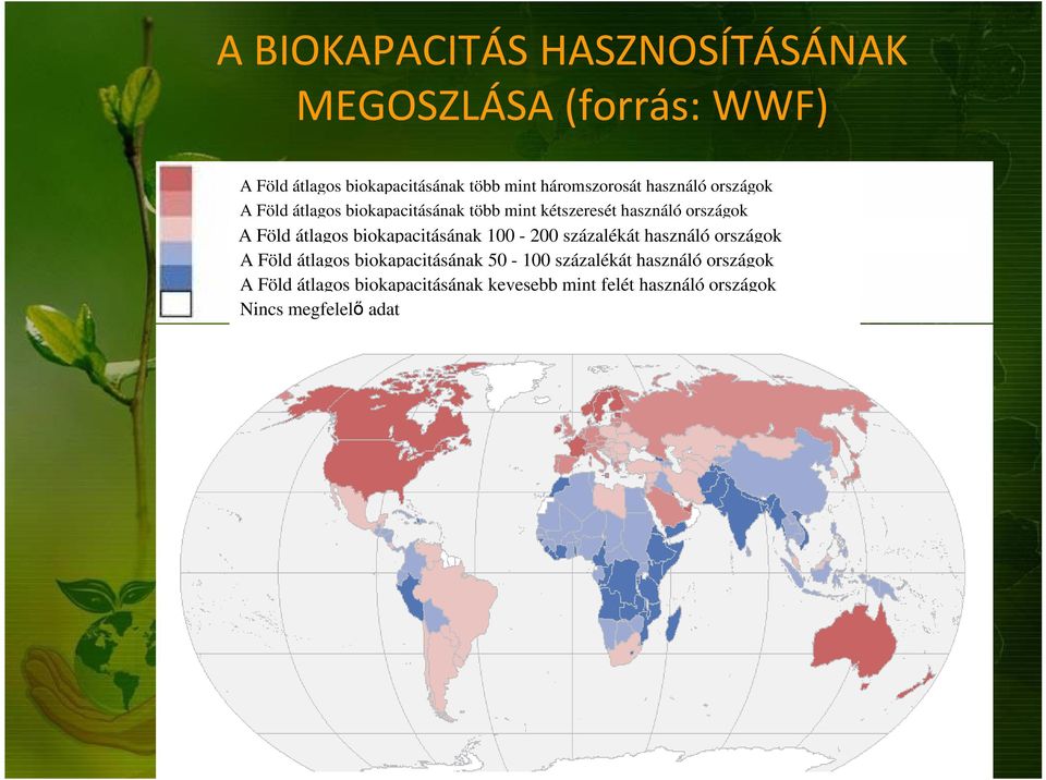 Föld átlagos biokapacitásának 100-200 százalékát használó országok A Föld átlagos biokapacitásának 50-100