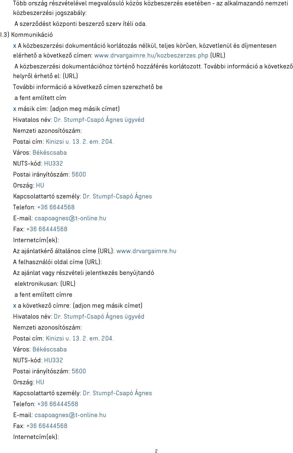 php (URL) A közbeszerzési dokumentációhoz történő hozzáférés korlátozott.