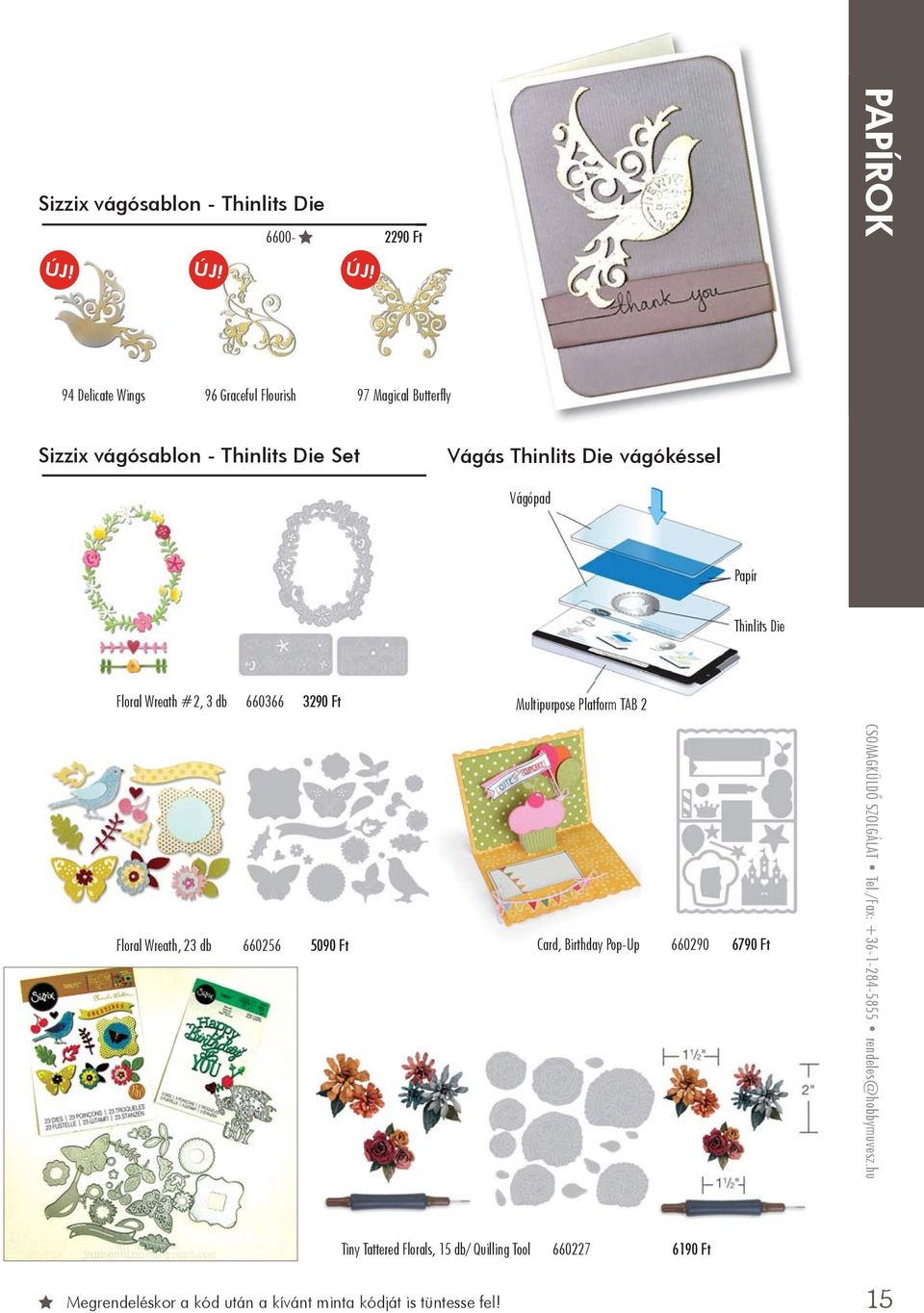 TAB 2 Floral Wreath, 23 db 660256 5090 Ft Card, Birthday Pop-Up 660290 6790 Ft CSOMAGKÜLDŐ SZOLGÁLAT Tel.