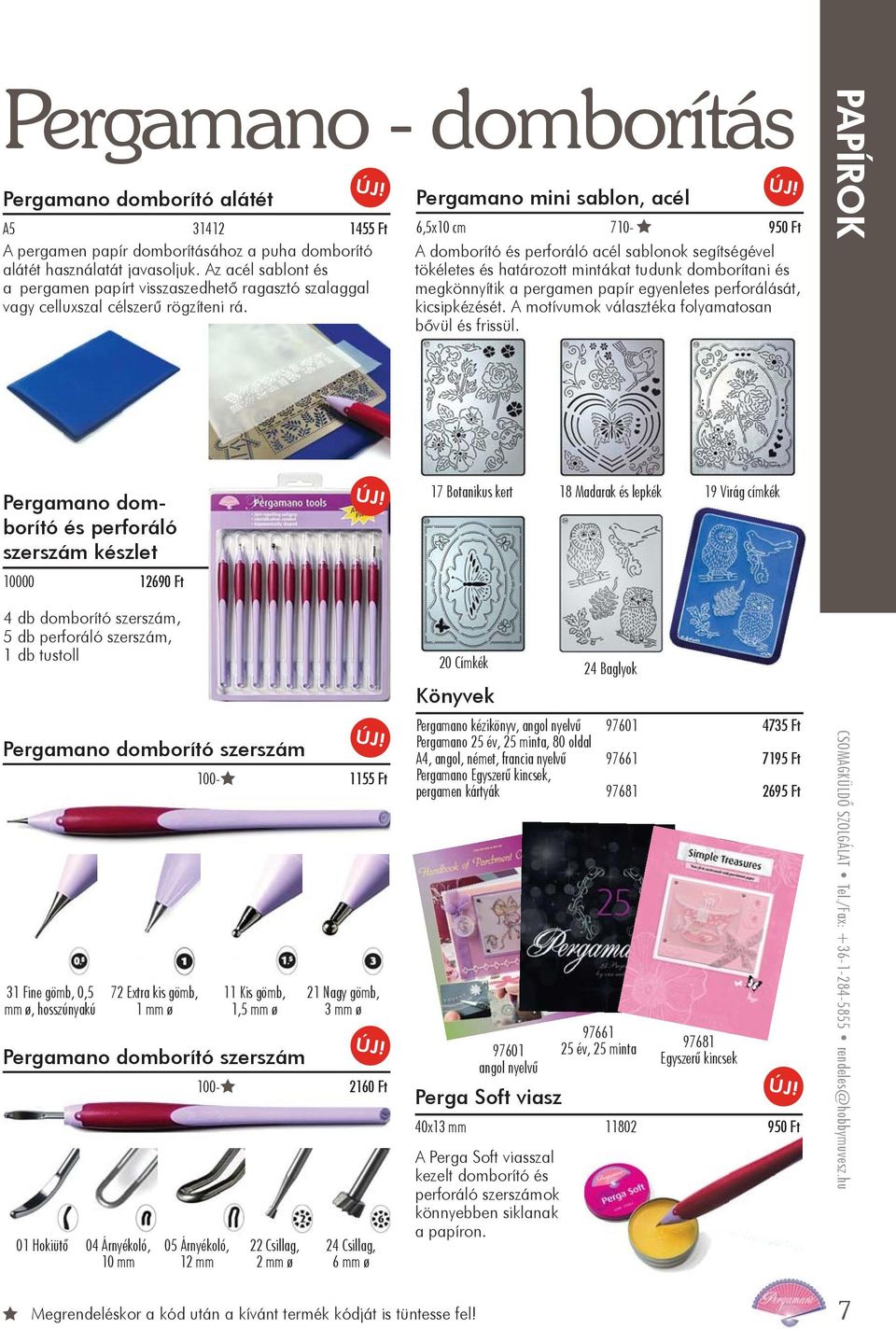 Pergamano mini sablon, acél 6,5x10 cm 710-950 Ft A domborító és perforáló acél sablonok segítségével tökéletes és határozott mintákat tudunk domborítani és megkönnyítik a pergamen papír egyenletes
