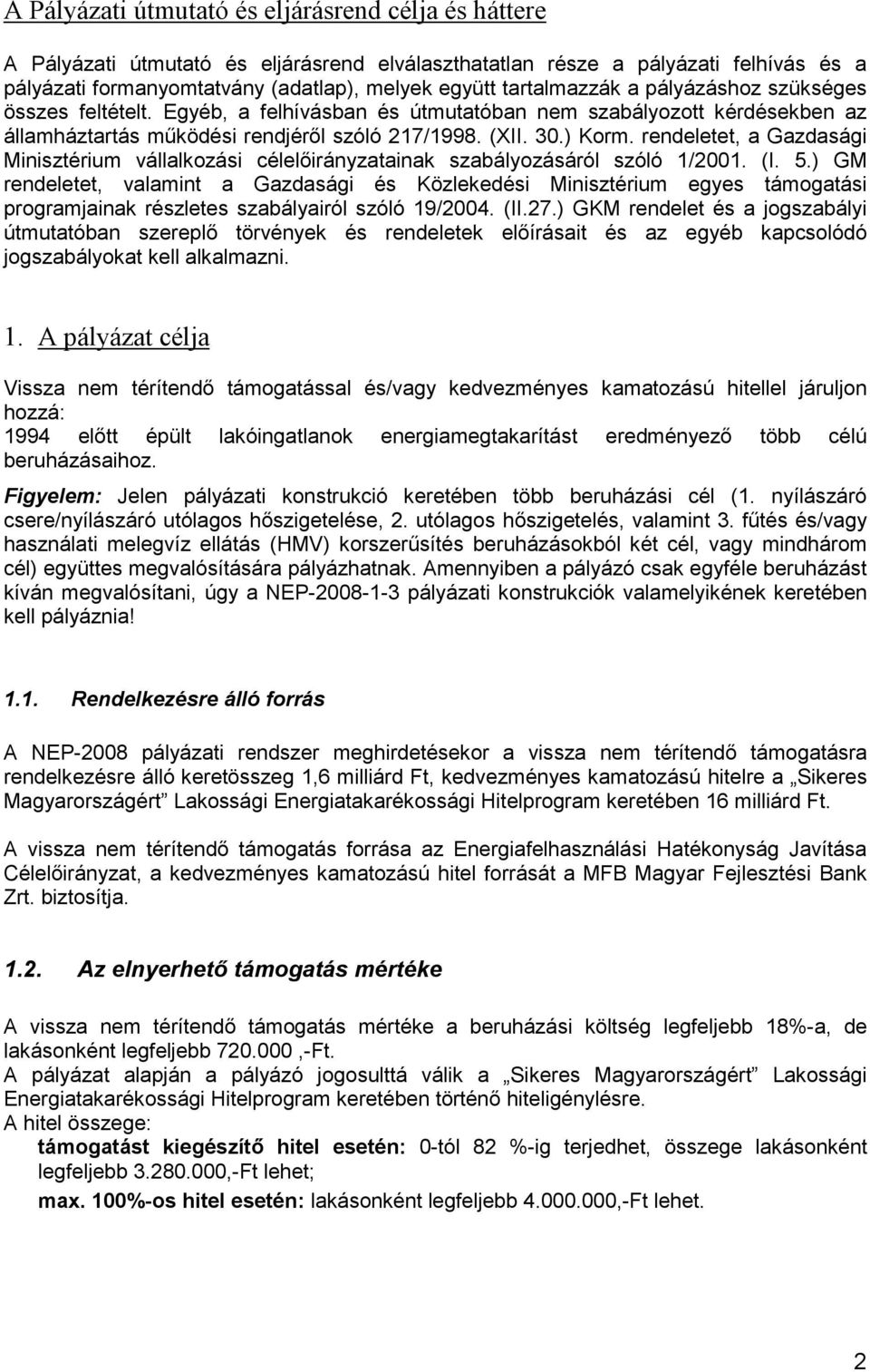 rendeletet, a Gazdasági Minisztérium vállalkozási célelőirányzatainak szabályozásáról szóló 1/2001. (I. 5.