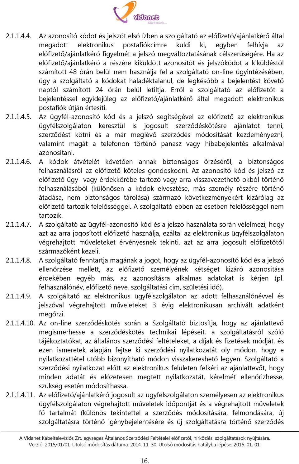 megváltoztatásának célszerűségére.
