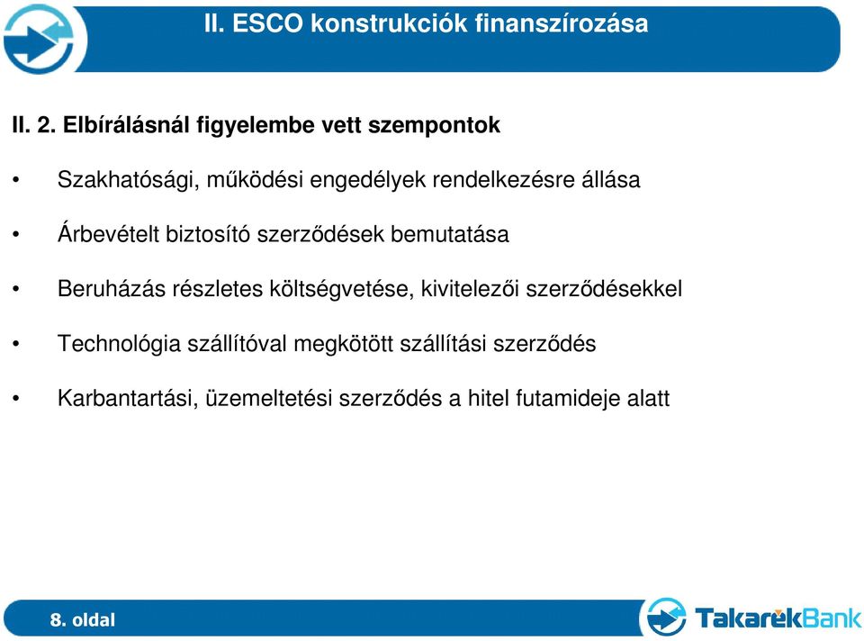 állása Árbevételt biztosító szerzıdések bemutatása Beruházás részletes költségvetése,