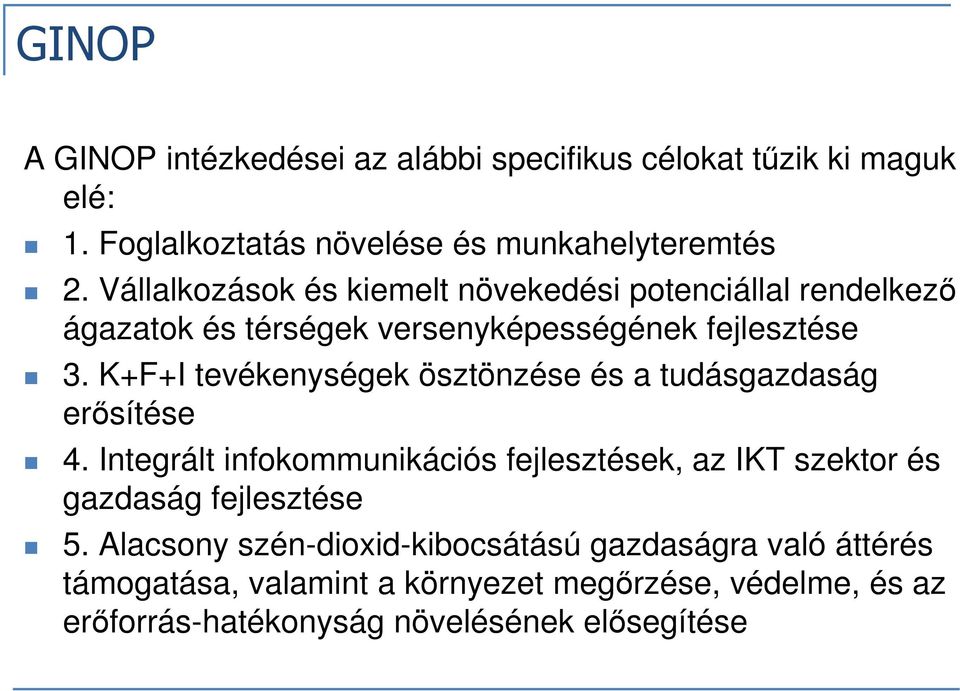 K+F+I tevékenységek ösztönzése és a tudásgazdaság erősítése 4.