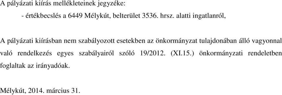 alatti ingatlanról, A pályázati kiírásban nem szabályozott esetekben az önkormányzat