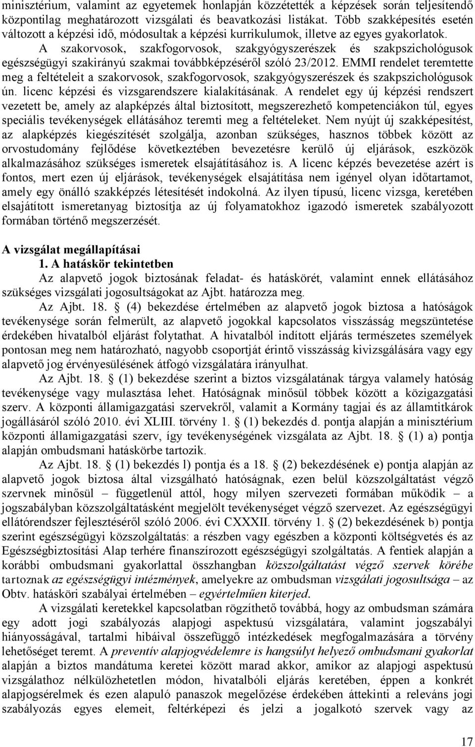 A szakorvosok, szakfogorvosok, szakgyógyszerészek és szakpszichológusok egészségügyi szakirányú szakmai továbbképzéséről szóló 23/2012.