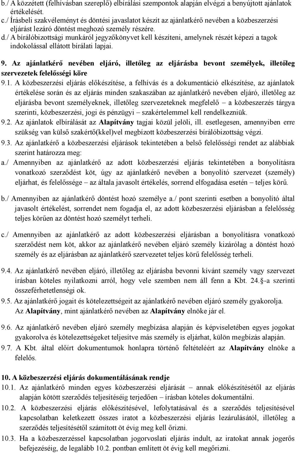 9. Az ajánlatkérő nevében eljáró, illetőleg az eljárásba bevont személyek, illetőleg szervezetek felelősségi köre 9.1.