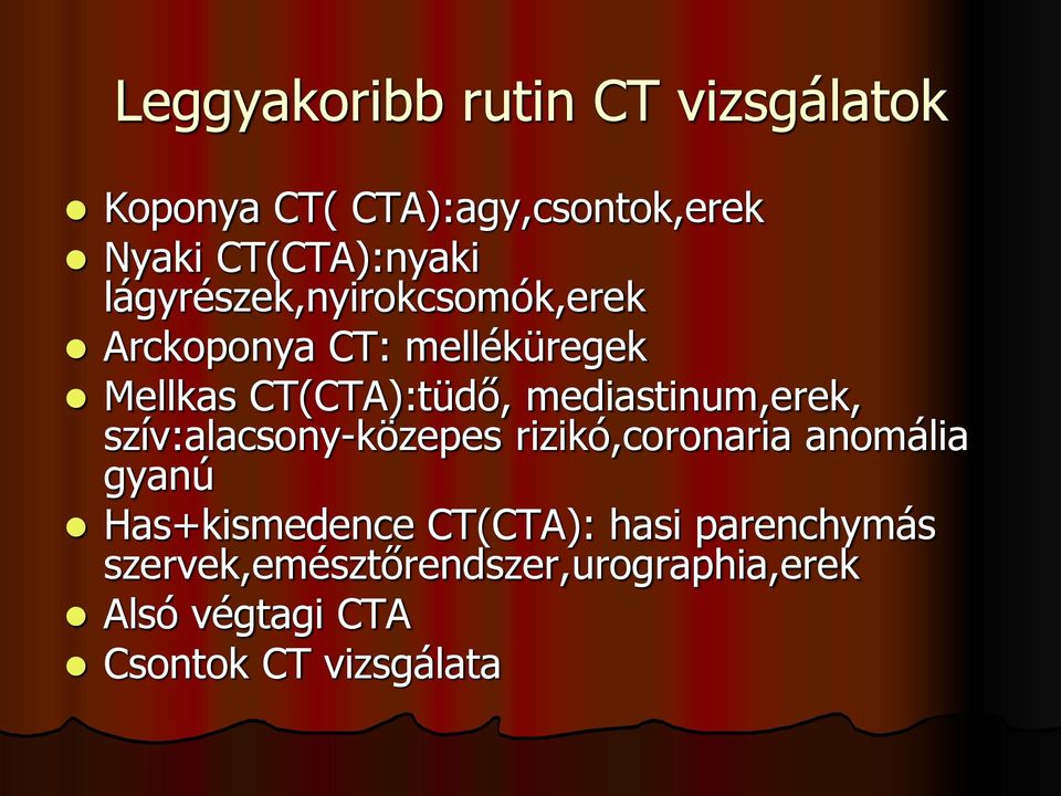 mediastinum,erek, szív:alacsony-közepes rizikó,coronaria anomália gyanú Has+kismedence