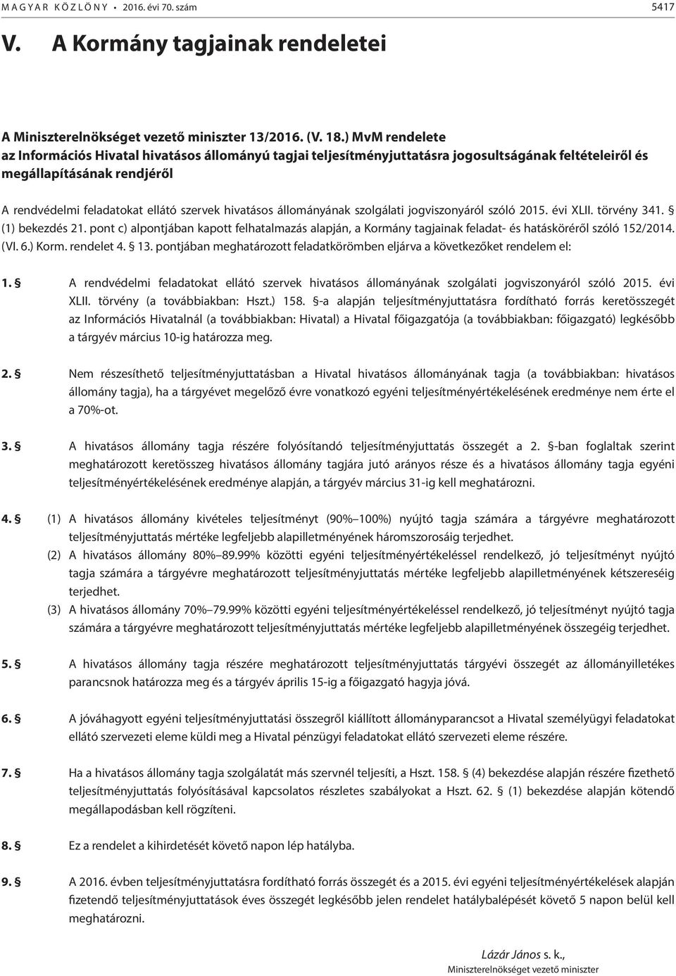 állományának szolgálati jogviszonyáról szóló 2015. évi XLII. törvény 341. (1) bekezdés 21.