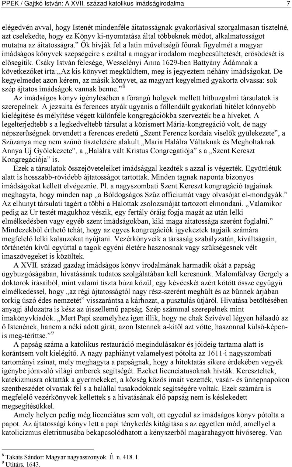 alkalmatosságot mutatna az áitatosságra.