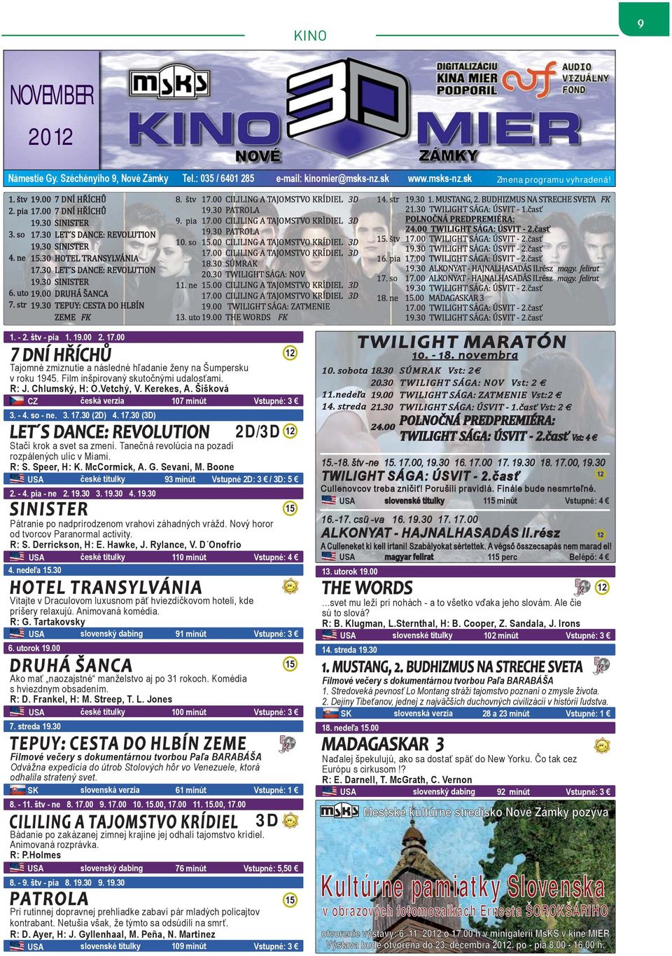 30 TEPUY: CESTA DO HLBÍN ZEME FK 1. - 2. štv - pia 1. 19.00 2. 17.00 7 DNÍ HŘÍCHŮ Tajomné zmiznutie a následné hľadanie ženy na Šumpersku v roku 1945. Film inšpirovaný skutočnými udalosťami. R: J.