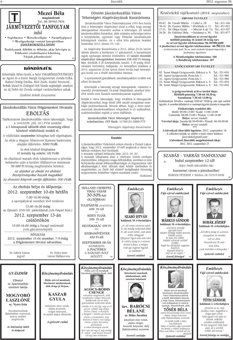 Jászárokszállás Város Polgármesteri Hivatala EBOLTÁS Tájékoztatom Jászárokszállás város lakosságát, hogy a 164/2008. (XII. 20.