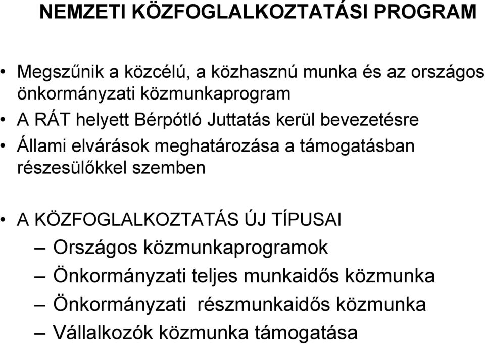 meghatározása a támogatásban részesülőkkel szemben A KÖZFOGLALKOZTATÁS ÚJ TÍPUSAI Országos