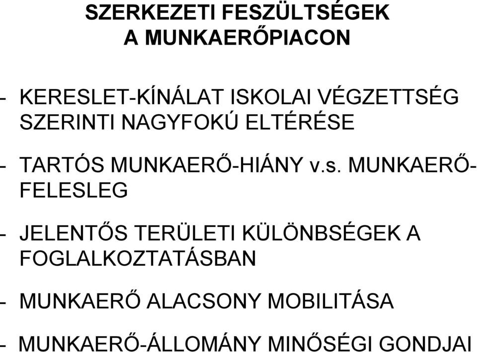 MUNKAERŐ- FELESLEG - JELENTŐS TERÜLETI KÜLÖNBSÉGEK A