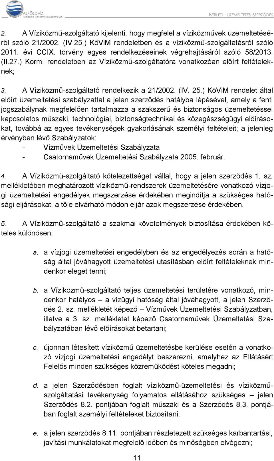 A Víziközmű-szolgáltató rendelkezik a 21/2002. (IV. 25.