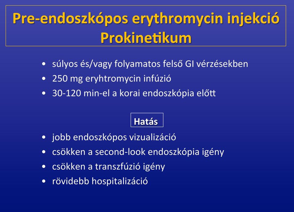 min-el a korai endoszkópia elő2 Hatás jobb endoszkópos vizualizáció