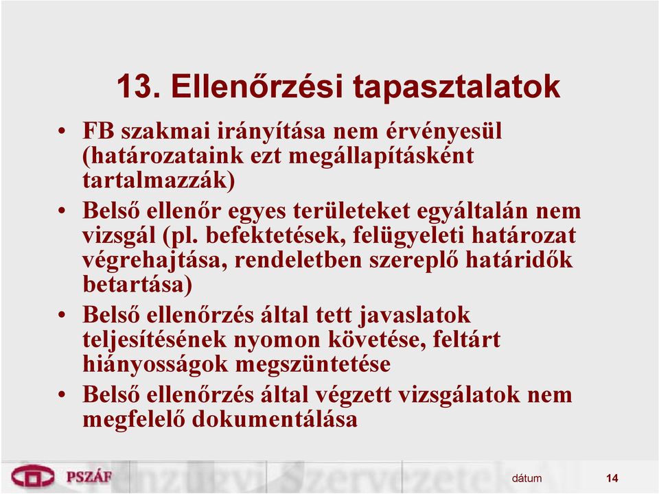 befektetések, felügyeleti határozat végrehajtása, rendeletben szereplő határidők betartása) Belső ellenőrzés