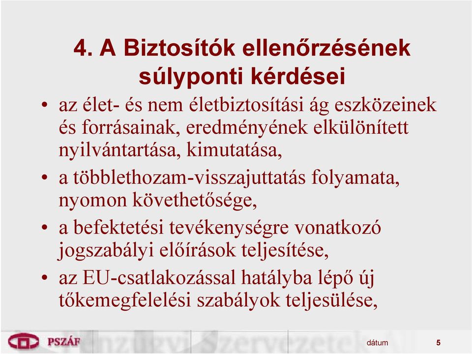 többlethozam-visszajuttatás folyamata, nyomon követhetősége, a befektetési tevékenységre