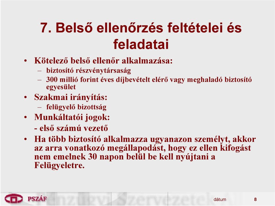 bizottság Munkáltatói jogok: -első számú vezető Ha több biztosító alkalmazza ugyanazon személyt, akkor az