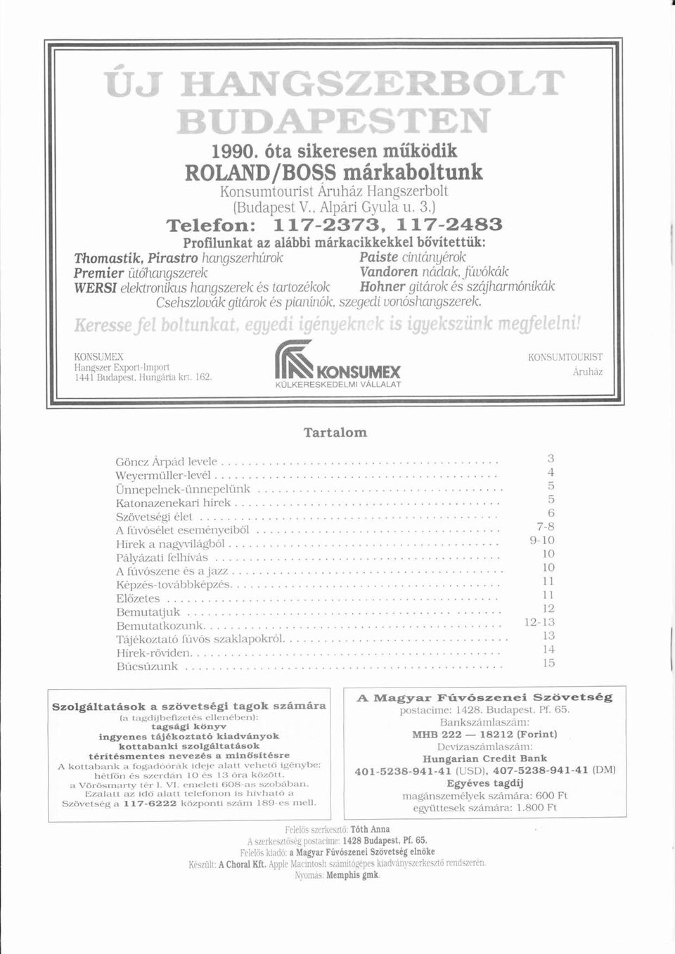 WERSI elektronikus í hangszerekés tartozékok é Hohner gitrok í ésé szčgˇ harmónikk ó í Csehszlovk gitroké és ptanínók. í ó szegedi vonóshangszerek. ---í KONSUMEX Hangszer Export-Import 1441 Budapest.