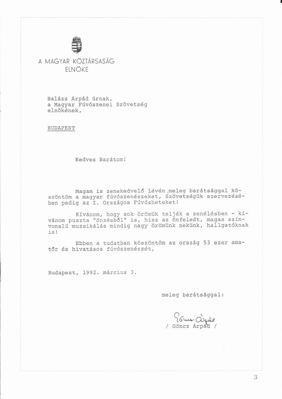 szervezésé-é é ben pedig az I. Orszgos Fúvsheteket!