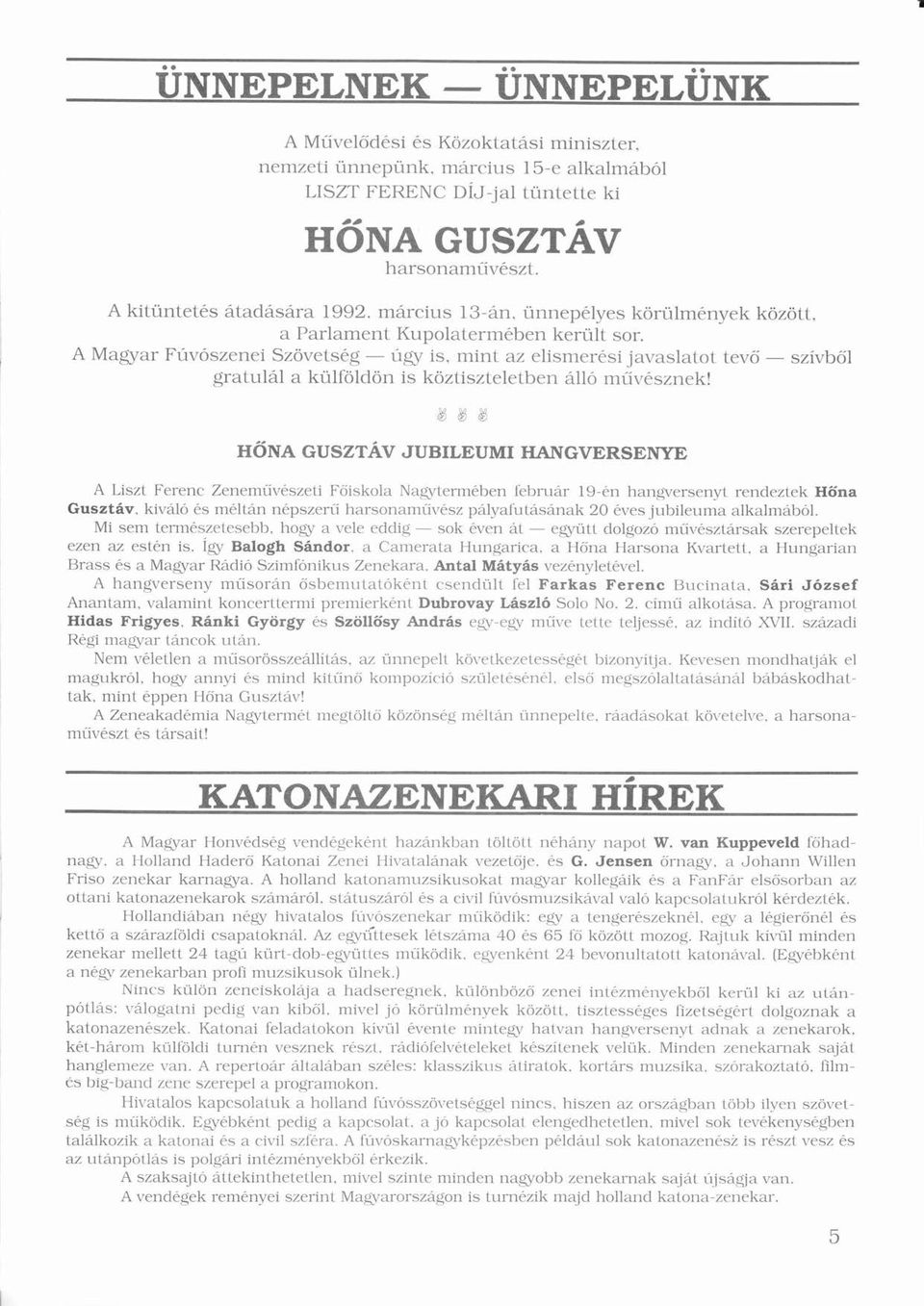 kivló ó és méltné népszerűé ű harsonaműveszű é plyafutsnak í 20 éves jubileuma alkalmból. ó Mi sem természetesebb.