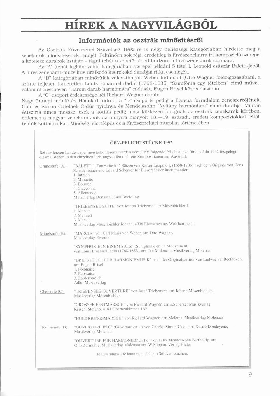 Az "A" (teht legknnyebb) kategóriban Ó szerepel példulé 5 tételé 1. Leopold csszr Baletti-jébőé ő l. A híresí zenebart-muzsikus uralkodó ó kis rokokó Ó darabjai ritka csemegék.