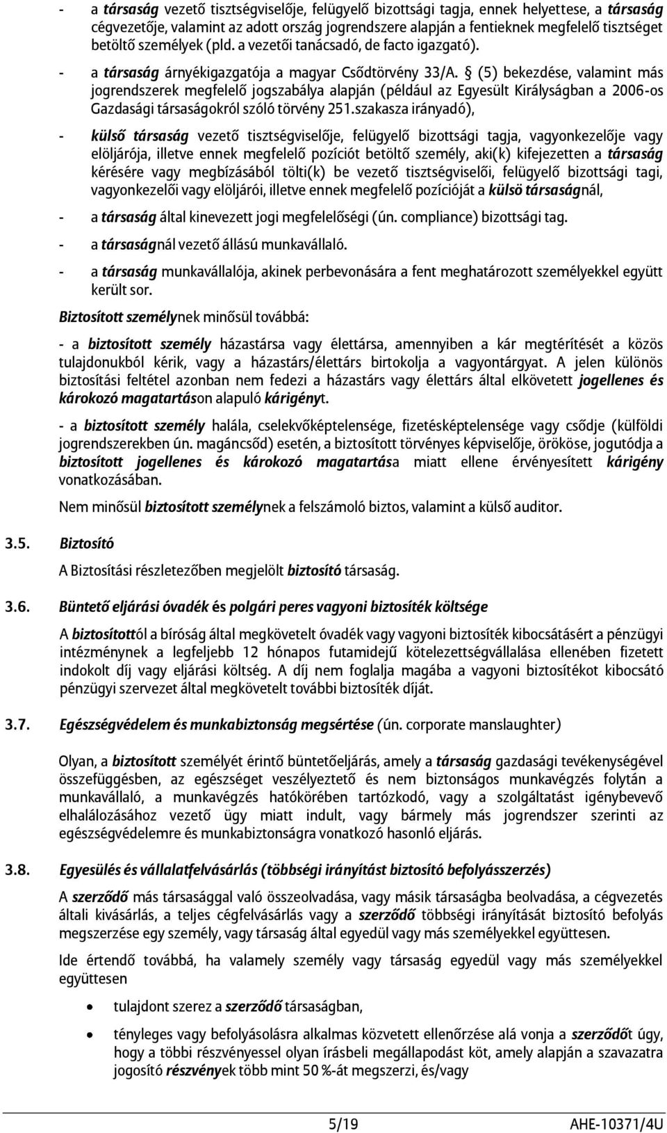 (5) bekezdése, valamint más jogrendszerek megfelelő jogszabálya alapján (például az Egyesült Királyságban a 2006-os Gazdasági társaságokról szóló törvény 251.