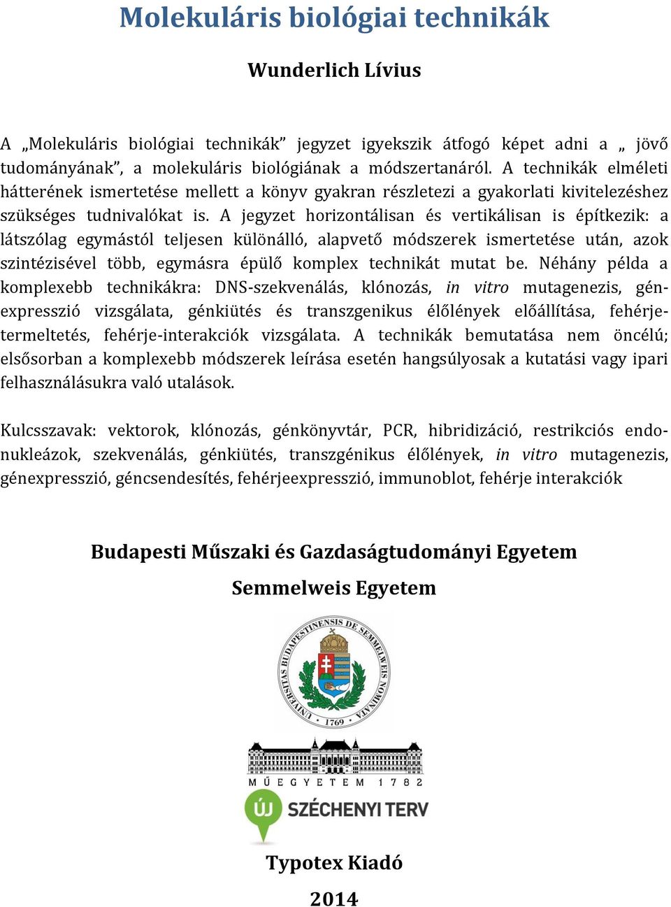 A jegyzet horizontálisan és vertikálisan is építkezik: a látszólag egymástól teljesen különálló, alapvető módszerek ismertetése után, azok szintézisével több, egymásra épülő komplex technikát mutat