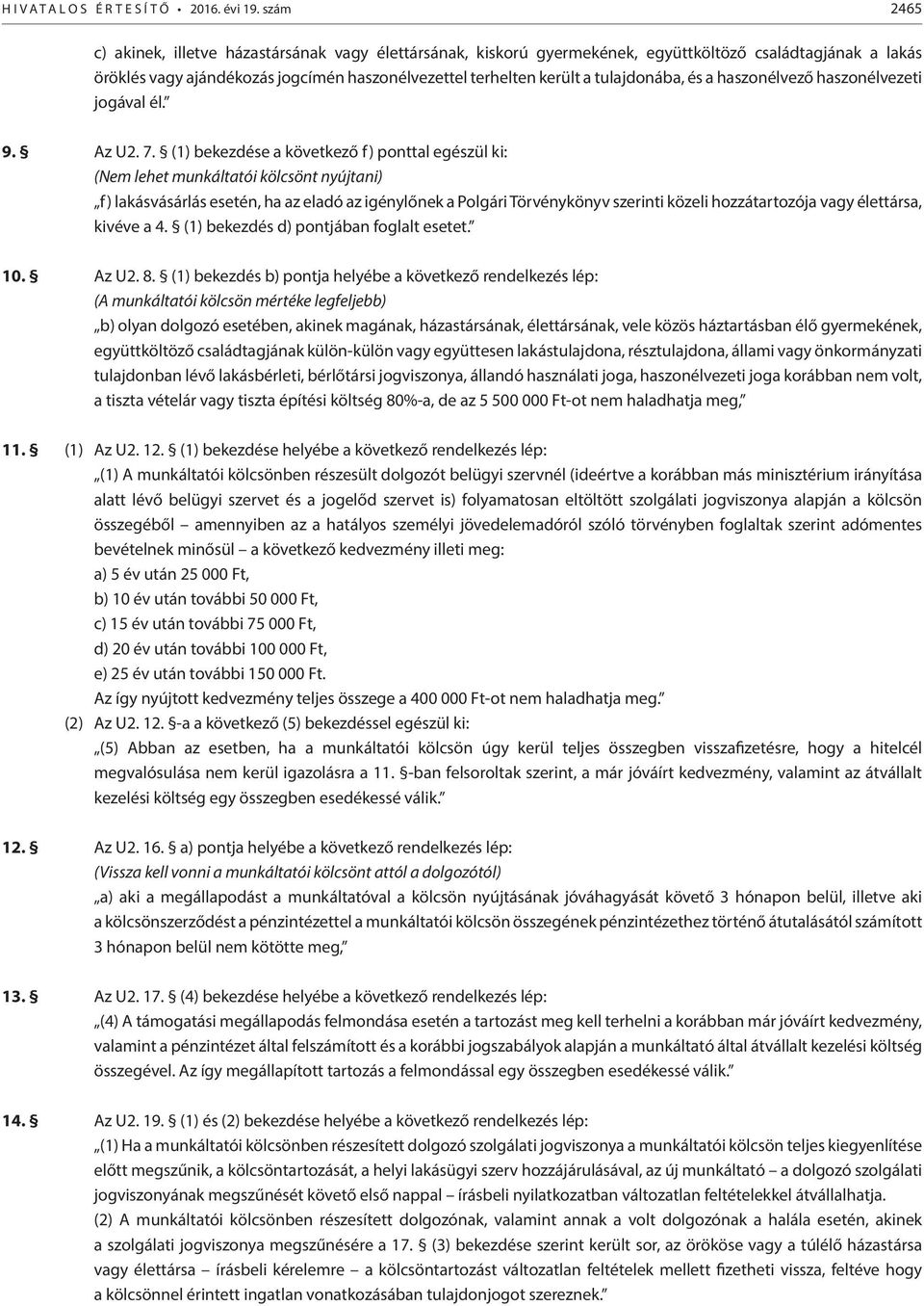 tulajdonába, és a haszonélvező haszonélvezeti jogával él. 9. Az U2. 7.