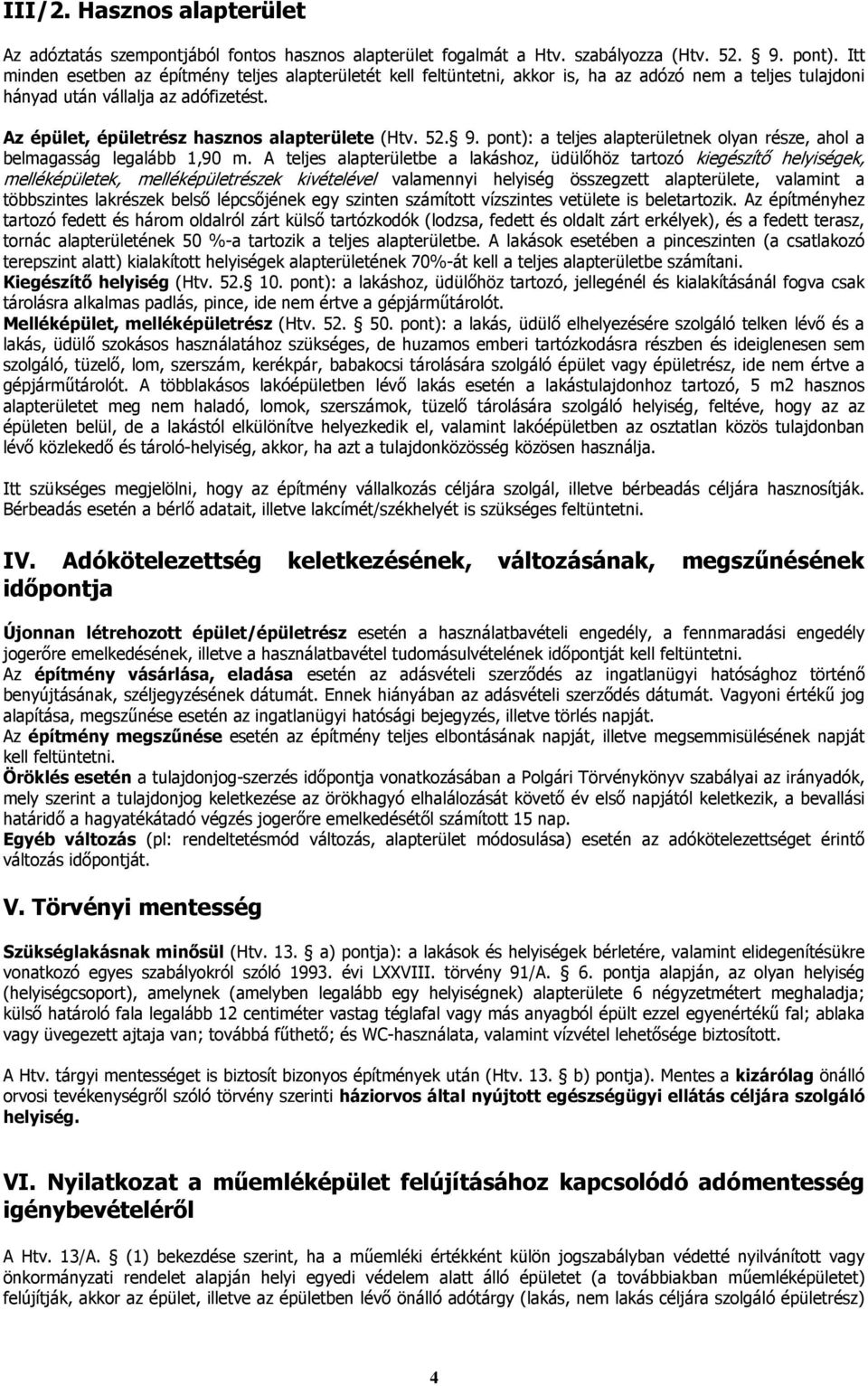 52. 9. pont): a teljes alapterületnek olyan része, ahol a belmagasság legalább 1,90 m.